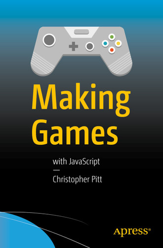 Making Games: With JavaScript book cover by Christopher Pitt