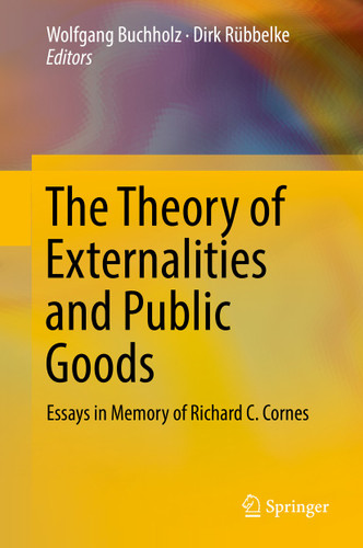 The Theory of Externalities and Public Goods: Essays in Memory of Richard C. Cornes book cover by 