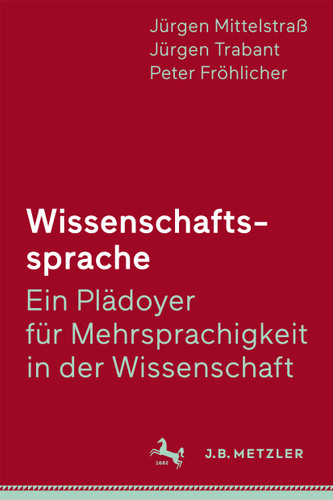 Wissenschaftssprache - Ein Plädoyer für Mehrsprachigkeit in der Wissenschaft book cover by Jürgen Mittelstraß, Jürgen Trabant, Peter Fröhlicher