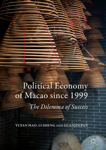 Political Economy of Macao since 1999: The Dilemma of Success book cover by Yufan Hao, Li Sheng, Guanjin Pan