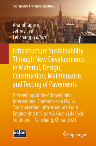Infrastructure Sustainability Through New Developments in Material, Design, Construction, Maintenance, and Testing of Pavements (Sustainable Civil Infrastructures) book cover by 