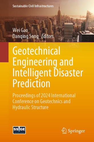 Geotechnical Engineering and Intelligent Disaster Prediction: Proceedings of 2024 International Conference on Geotechnics and Hydraulic Structure (Sustainable Civil Infrastructures) book cover by 