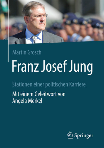 Franz Josef Jung: Stationen einer politischen Karriere. Mit einem Geleitwort von Angela Merkel book cover by Martin Grosch