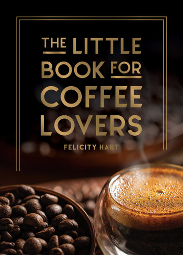 The Little Book for Coffee Lovers (Little Book of) book cover by Felicity Hart