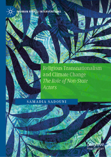 Religious Transnationalism and Climate Change: The Role of Non-State Actors (Human Rights Interventions) book cover by Samadia Sadouni
