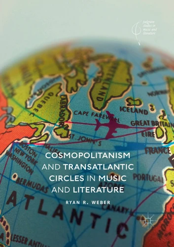 Cosmopolitanism and Transatlantic Circles in Music and Literature (Palgrave Studies in Music and Literature) book cover by Ryan R. Weber