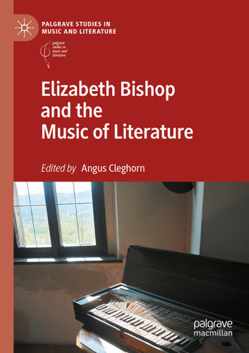 Elizabeth Bishop and the Music of Literature (Palgrave Studies in Music and Literature) book cover by 