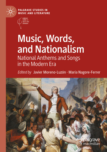 Music, Words, and Nationalism: National Anthems and Songs in the Modern Era (Palgrave Studies in Music and Literature) book cover by 