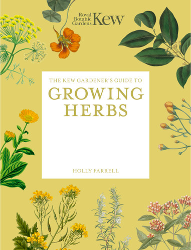 The Kew Gardener's Guide to Growing Herbs book cover by Holly Farrell, Royal Botanic Gardens, Kew