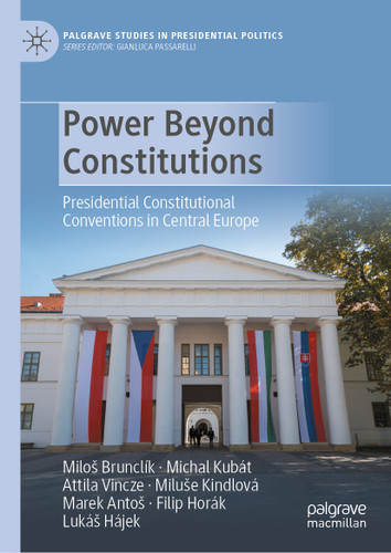 Power Beyond Constitutions: Presidential Constitutional Conventions in Central Europe (Palgrave Studies in Presidential Politics) book cover by Miloš Brunclík, Michal Kubát, Attila Vincze, Miluše Kindlová, Marek Antoš, Filip Horák, Lukáš Hájek
