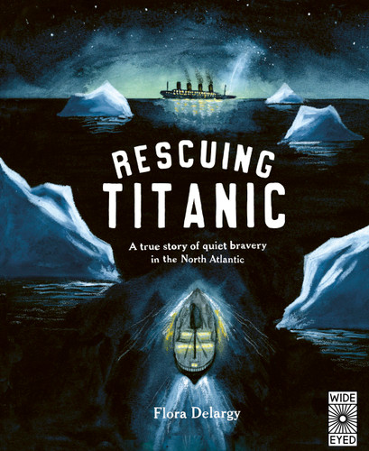 Rescuing Titanic: A true story of quiet bravery in the North Atlantic (Hidden Histories) book cover by Flora Delargy