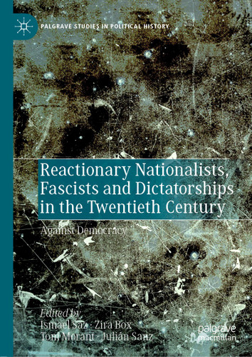 Reactionary Nationalists, Fascists and Dictatorships in the Twentieth Century: Against Democracy (Palgrave Studies in Political History) book cover by 