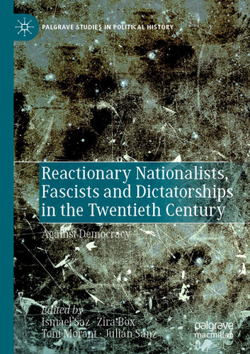 Reactionary Nationalists, Fascists and Dictatorships in the Twentieth Century: Against Democracy (Palgrave Studies in Political History) book cover by 
