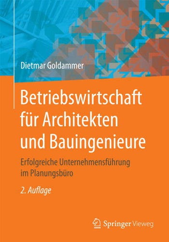 Betriebswirtschaft für Architekten und Bauingenieure: Erfolgreiche Unternehmensführung im Planungsbüro book cover by Dietmar Goldammer