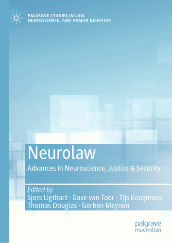 Neurolaw: Advances in Neuroscience, Justice & Security (Palgrave Studies in Law, Neuroscience, and Human Behavior) book cover by 