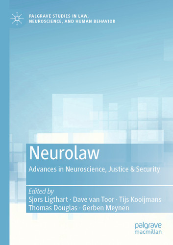 Neurolaw: Advances in Neuroscience, Justice & Security (Palgrave Studies in Law, Neuroscience, and Human Behavior) book cover by 
