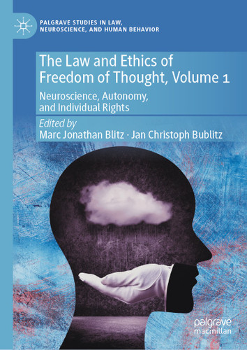 The Law and Ethics of Freedom of Thought, Volume 1: Neuroscience, Autonomy, and Individual Rights (Palgrave Studies in Law, Neuroscience, and Human Behavior) book cover by 