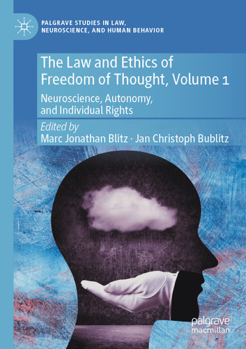 The Law and Ethics of Freedom of Thought, Volume 1: Neuroscience, Autonomy, and Individual Rights (Palgrave Studies in Law, Neuroscience, and Human Behavior) book cover by 