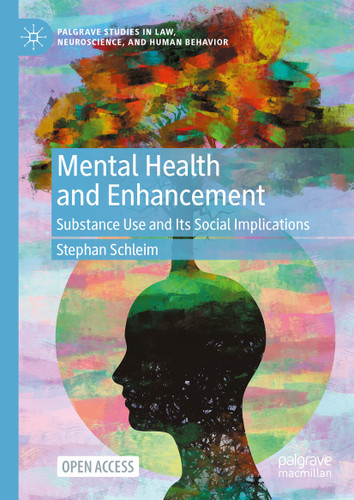Mental Health and Enhancement: Substance Use and Its Social Implications (Palgrave Studies in Law, Neuroscience, and Human Behavior) book cover by Stephan Schleim