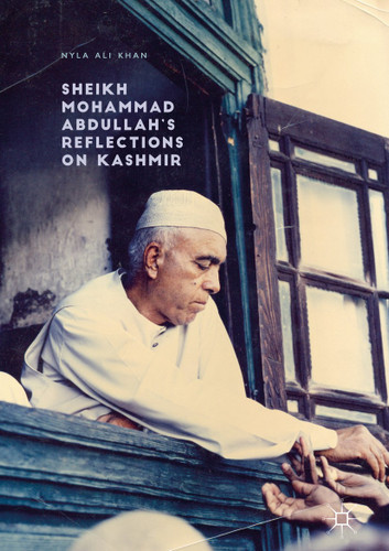 Sheikh Mohammad Abdullah’s Reflections on Kashmir book cover by Nyla Ali Khan