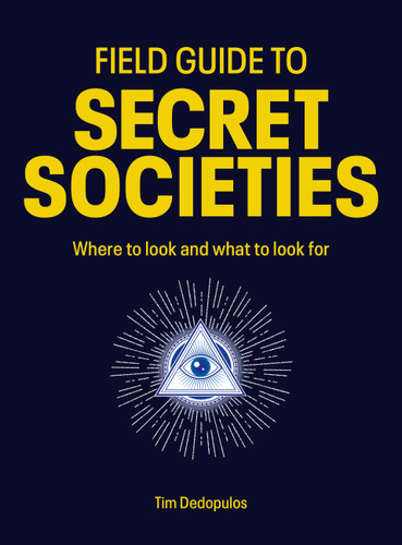 Field Guide to Secret Societies: Where to look and what to look for book cover by TIM DEDOPULOS