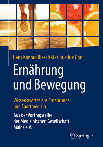 Ernährung und Bewegung - Wissenswertes aus Ernährungs- und Sportmedizin: Aus der Vortragsreihe der Medizinischen Gesellschaft Mainz e.V. book cover by Hans Konrad Biesalski, Christine Graf