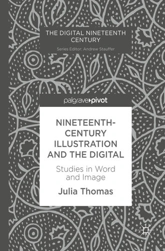 Nineteenth-Century Illustration and the Digital: Studies in Word and Image (The Digital Nineteenth Century) book cover by Julia Thomas