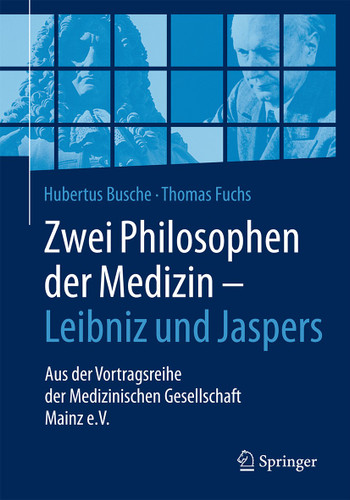 Zwei Philosophen der Medizin – Leibniz und Jaspers: Aus der Vortragsreihe der Medizinischen Gesellschaft Mainz e.V. book cover by Hubertus Busche, Thomas Fuchs