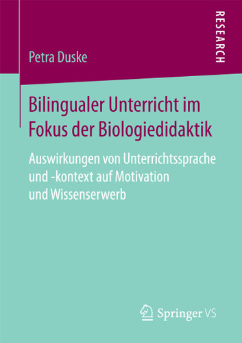 Bilingualer Unterricht im Fokus der Biologiedidaktik: Auswirkungen von Unterrichtssprache und -kontext auf Motivation und Wissenserwerb book cover by Petra Duske
