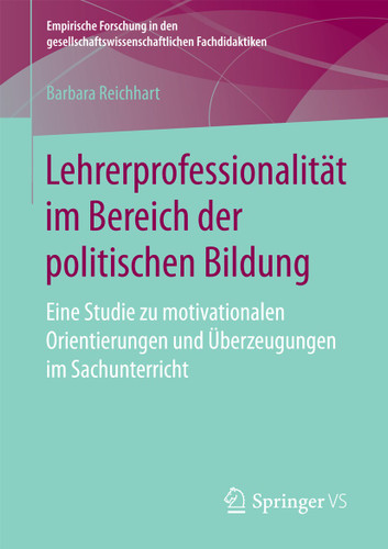 Lehrerprofessionalität im Bereich der politischen Bildung: Eine Studie zu motivationalen Orientierungen und Überzeugungen im Sachunterricht (Empirische Forschung in den gesellschaftswissenschaftlichen Fachdidaktiken) book cover by Barbara Reichhart