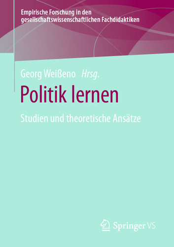 Politik lernen: Studien und theoretische Ansätze (Empirische Forschung in den gesellschaftswissenschaftlichen Fachdidaktiken) book cover by 