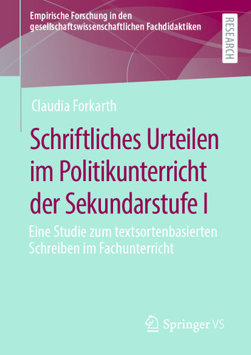 Schriftliches Urteilen im Politikunterricht der Sekundarstufe I: Eine Studie zum textsortenbasierten Schreiben im Fachunterricht (Empirische Forschung in den gesellschaftswissenschaftlichen Fachdidaktiken) book cover by Claudia Forkarth