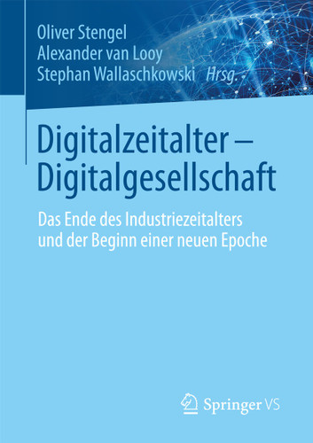 Digitalzeitalter - Digitalgesellschaft: Das Ende des Industriezeitalters und der Beginn einer neuen Epoche book cover by 