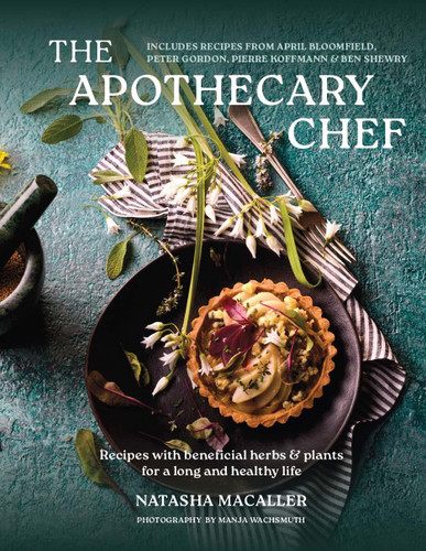 The Apothecary Chef: Recipes with Beneficial Herbs & Plants for a Long and Healthy Life book cover by Natasha MacAller