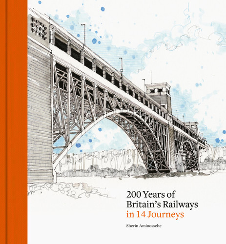 200 Years of Britain's Railways in 14 Journeys book cover by Sherin Aminossehe
