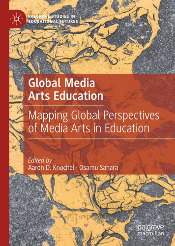 Global Media Arts Education: Mapping Global Perspectives of Media Arts in Education (Palgrave Studies in Educational Futures) book cover by 