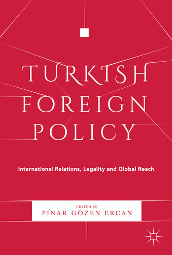 Turkish Foreign Policy: International Relations, Legality and Global Reach book cover by 