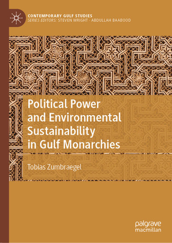 Political Power and Environmental Sustainability in Gulf Monarchies (Contemporary Gulf Studies) book cover by Tobias Zumbraegel