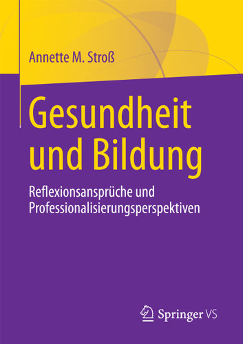 Gesundheit und Bildung: Reflexionsansprüche und Professionalisierungsperspektiven book cover by Annette M. Stroß