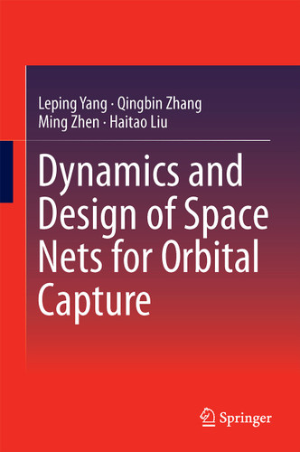 Dynamics and Design of Space Nets for Orbital Capture book cover by Leping Yang, Qingbin Zhang, Ming Zhen, Haitao Liu