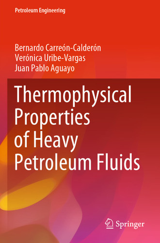 Thermophysical Properties of Heavy Petroleum Fluids (Petroleum Engineering) book cover by Bernardo Carreón-Calderón, Verónica Uribe-Vargas, Juan Pablo Aguayo
