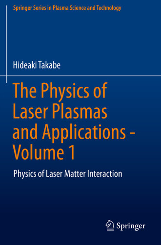 The Physics of Laser Plasmas and Applications - Volume 1: Physics of Laser Matter Interaction (Springer Series in Plasma Science and Technology) book cover by Hideaki Takabe
