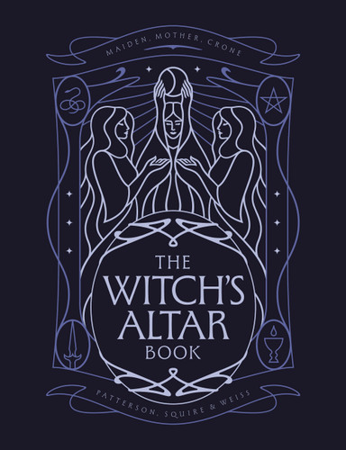 The Witch's Altar Book: The definitive guide to modern witchcraft book cover by Rachel Patterson, Nicole Weiss, Lindsay Squire