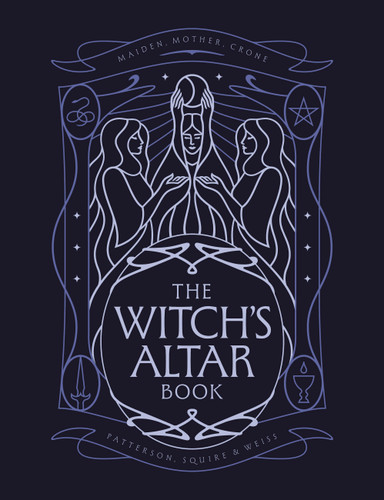 The Witch's Altar Book: The definitive guide to modern witchcraft book cover by Rachel Patterson, Nicole Weiss, Lindsay Squire