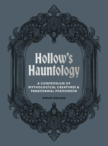 Hollow's Hauntology: A compendium of mythological creatures and paranormal phenomena book cover by Evelyn Hollow