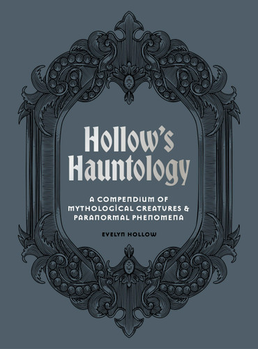 Hollow's Hauntology: A compendium of mythological creatures and paranormal phenomena book cover by Evelyn Hollow