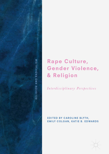 Rape Culture, Gender Violence, and Religion: Interdisciplinary Perspectives (Religion and Radicalism) book cover by 