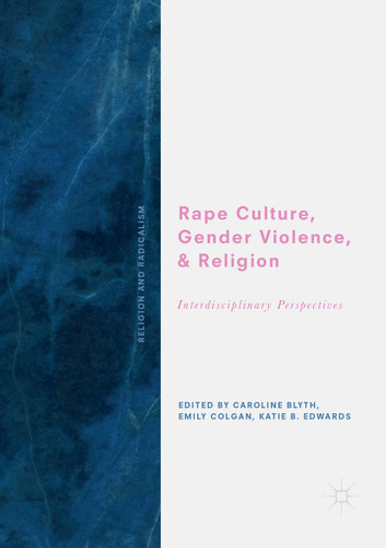 Rape Culture, Gender Violence, and Religion: Interdisciplinary Perspectives (Religion and Radicalism) book cover by 