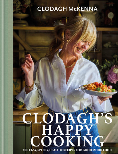 Clodagh's Happy Cooking: 100 Easy, Speedy, Healthy Recipes for Good Mood Food book cover by Clodagh McKenna