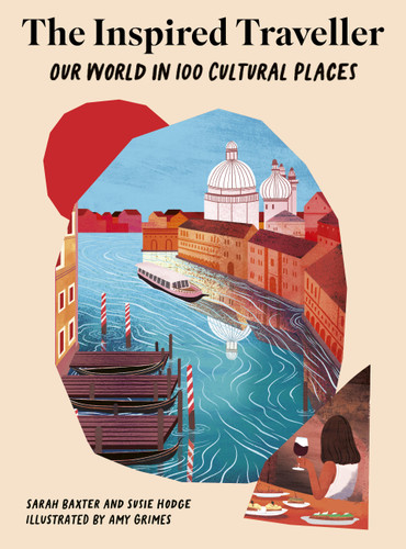 The Inspired Traveller: Our World in 100 Cultural Places (Inspired Traveller's Guides) book cover by Susie Hodge, Sarah Baxter